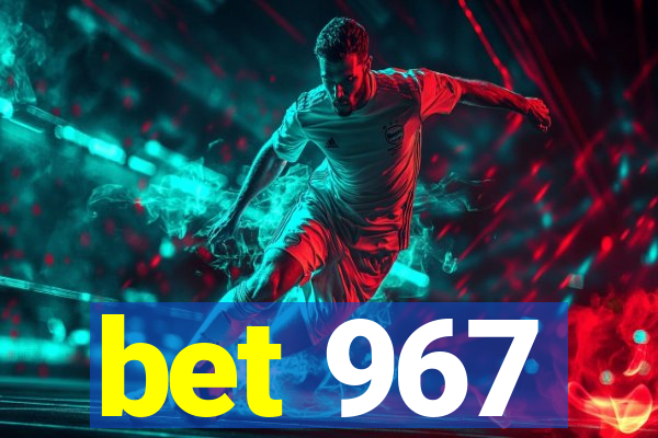 bet 967